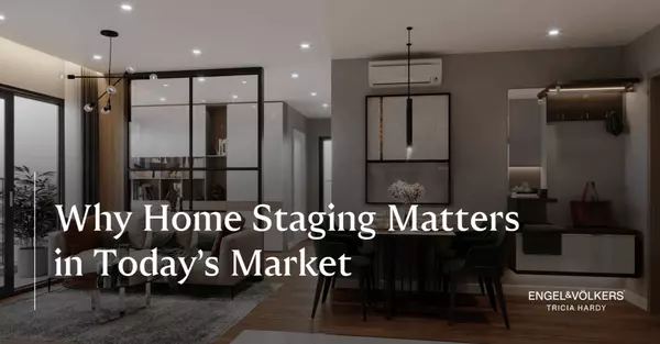 Why Home Staging Matters in Today’s Market