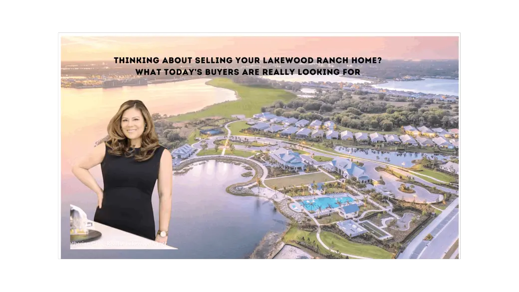 Thinking About Selling in Lakewood Ranch? Here’s What Today’s Buyers Are Really Looking For