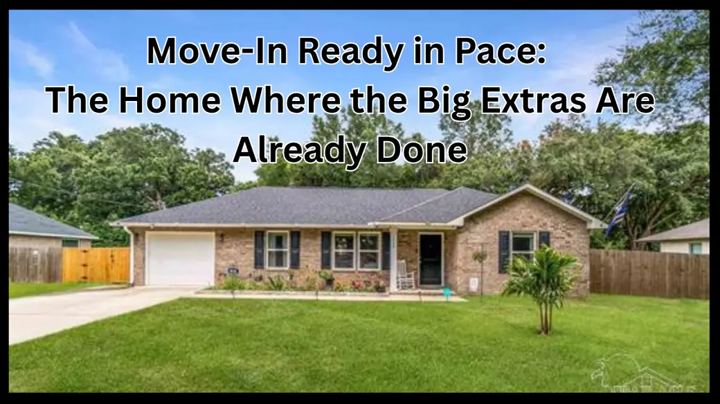 Move-In Ready in Pace: The Home Where the Big Extras Are Already Done