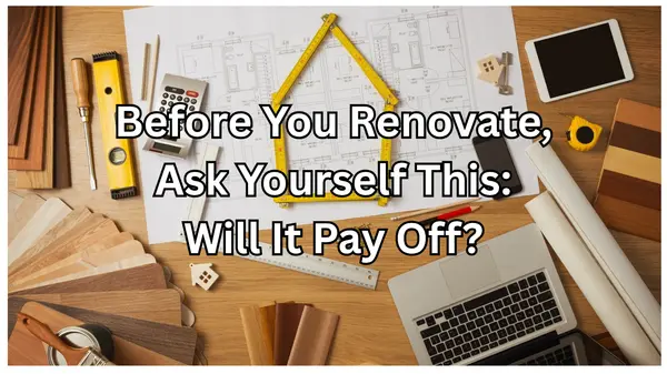 feature image of Before You Renovate, Ask Yourself This: Will It Pay Off?