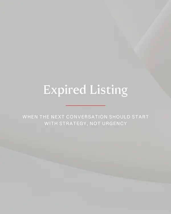 Expired Listing: When the Next Conversation Should Start with Strategy, Not Urgency
