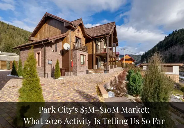feature image of Park City’s $5M–$10M Market: What 2026 Activity Is Telling Us So Far
