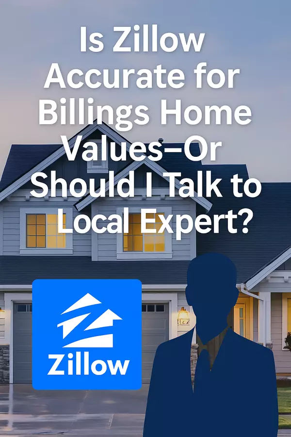 feature image of Is Zillow Accurate for Billings Home Values—or Should I Talk to a Local Expert?