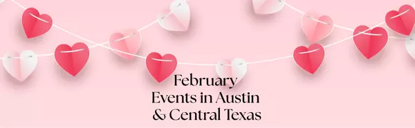 February Events in Austin & Central Texas