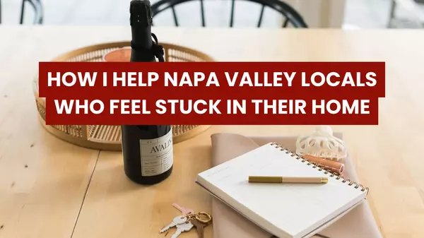 feature image of How I Help Napa Valley Locals Who Feel Stuck In Their Home