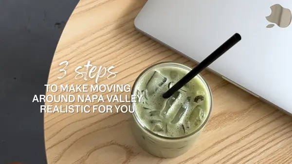 3 Steps to Make Moving Around Napa Valley Realistic For You