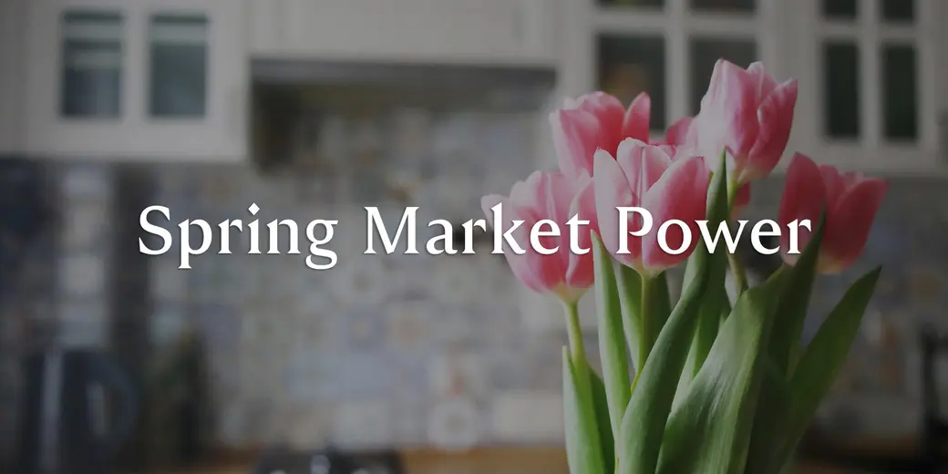 Ways for Buyers to Take Advantage of Spring Market Power