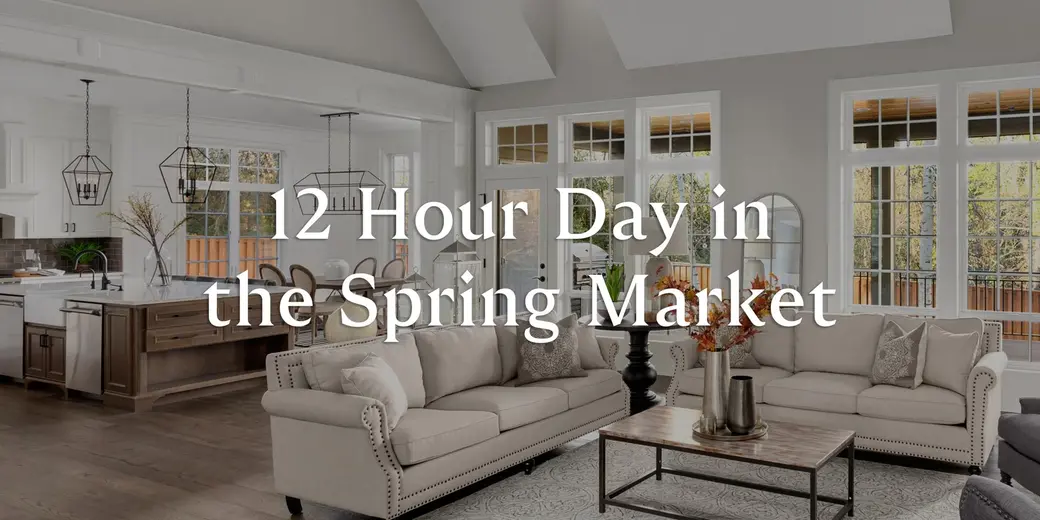 Behind the Scenes - 12 Hour Day in the Spring Market