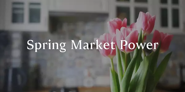 Ways for Buyers to Take Advantage of Spring Market Power