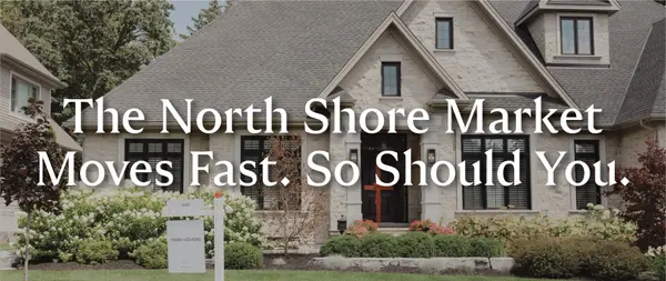 Navigating the North Shore and Neighboring North Suburb's Fast-Paced Markets: Your Competitive Edge