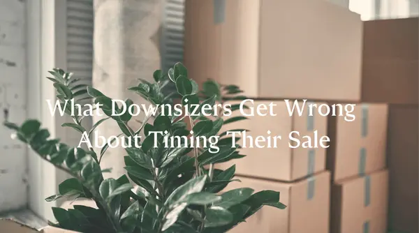 What Downsizers Get Wrong About Timing Their Sale 