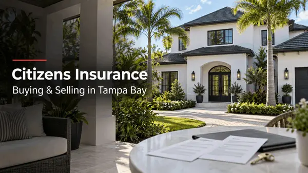 feature image of Buying or Selling a Tampa Bay Home Insured by Citizens: Takeout Offers, Eligibility Rules, and What Changes at Closing