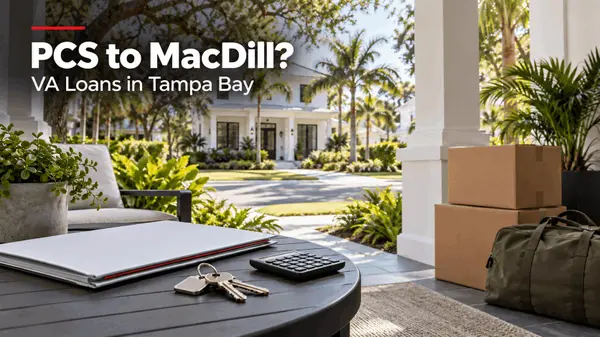 feature image of PCS Orders to MacDill: How VA Loans Work for Tampa Bay Military Buyers — Entitlement, Funding Fees, Occupancy, and Your Next Move