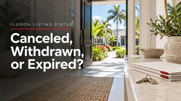 Canceled, Withdrawn, or Expired? What Each Means for Relisting Your Florida Home