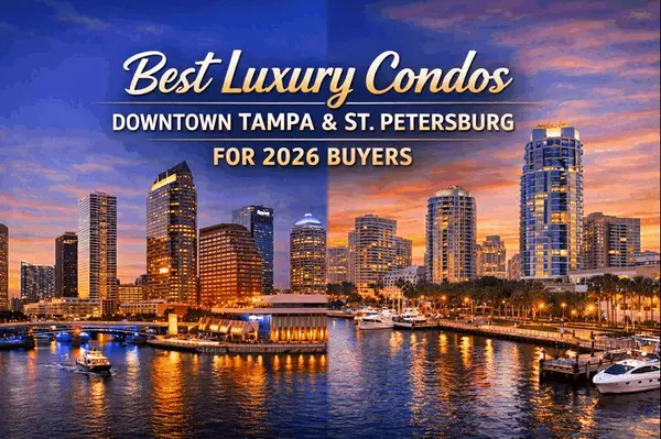 feature image of Best Luxury Condo Developments in Downtown Tampa and St. Petersburg for 2026 Buyers