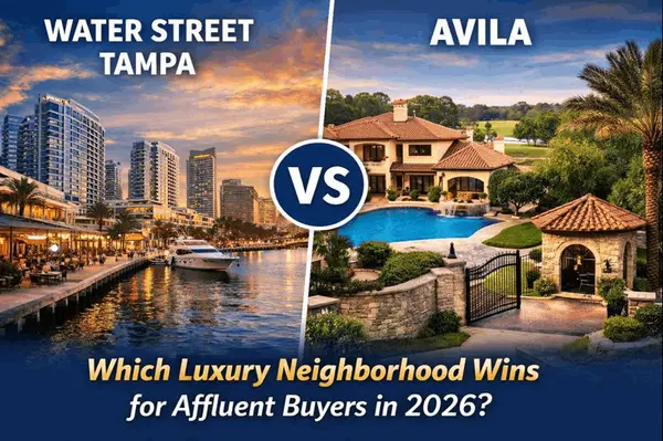 Water Street Tampa vs Avila: Which Luxury Neighborhood Wins for Affluent Buyers in 2026?,Shane Vanderson