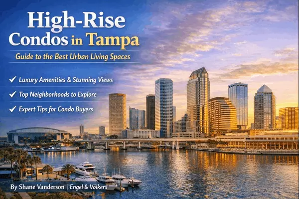 Exploring High-Rise Condos in Tampa: Where to Find the Best Urban Living Spaces