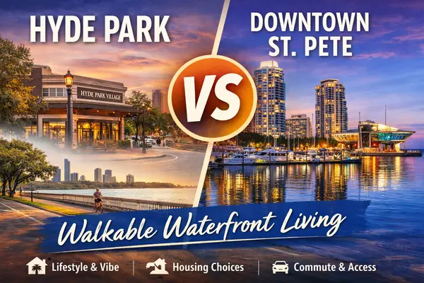 South Tampa Hyde Park vs Downtown St. Pete: How to Choose Walkable Neighborhoods for Waterfront Living,Shane Vanderson
