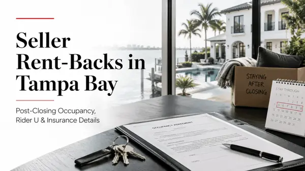 feature image of Seller Rent-Backs in Tampa Bay: How Post-Closing Occupancy Agreements, Rider U, and the Insurance Details Actually Work