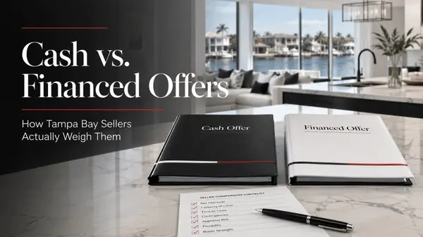 Cash vs. Financed Offers on a Tampa Bay Luxury Home: How Sellers Actually Weigh Them
