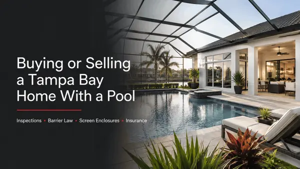 feature image of Buying or Selling a Tampa Bay Home With a Pool: Inspections, Florida's Barrier Law, Screen Enclosures, and Insurance