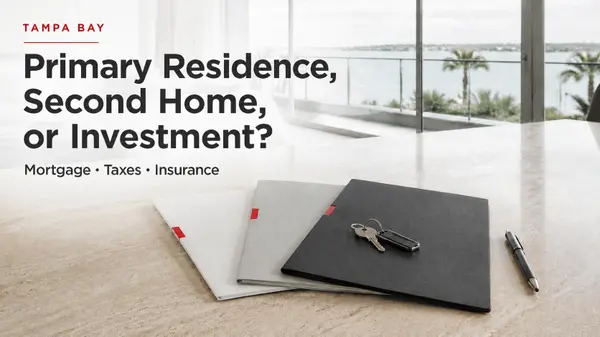 feature image of Primary Residence, Second Home, or Investment Property: How Occupancy Classification Changes Your Tampa Bay Mortgage, Taxes, and Insurance