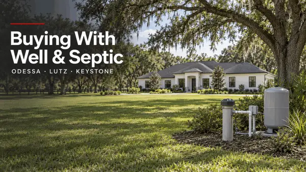 feature image of Buying a Tampa Bay Home on Well and Septic: Due Diligence for Odessa, Lutz, and Keystone Acreage