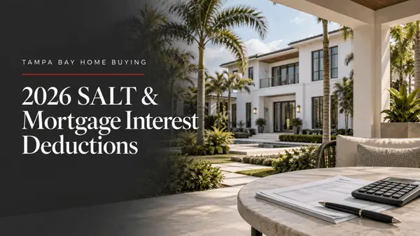 feature image of The 2026 SALT Cap and Mortgage Interest Deduction: What the New Tax Rules Mean for a Tampa Bay Luxury Home Purchase