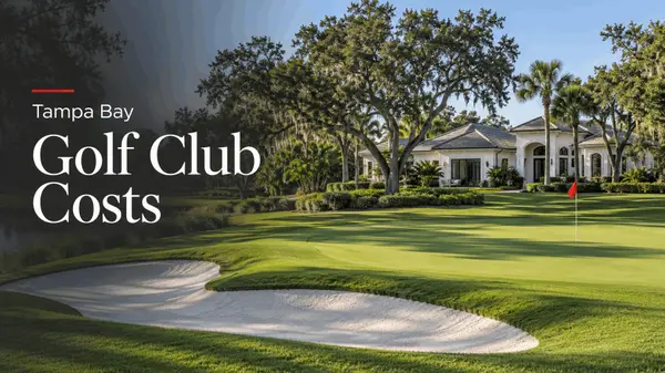 What It Really Costs to Join a Private Golf Club When Buying in Tampa Bay: Avila, Palma Ceia, Cheval, and TPC Tampa Bay