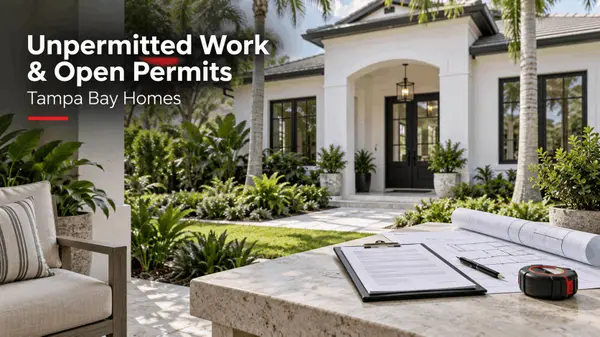 Unpermitted Work and Open Permits on a Tampa Bay Home: How to Find Them, Who Pays, and How to Clear Them Before Closing