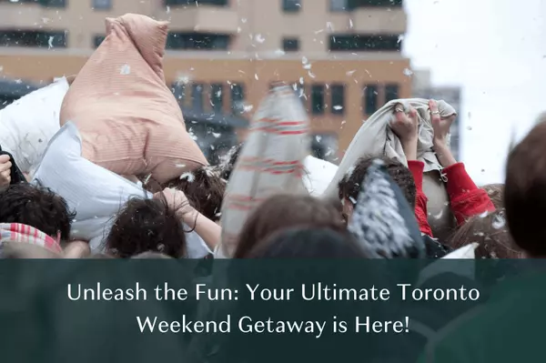 Unleash the Fun: Your Ultimate Toronto Weekend Getaway is Here!