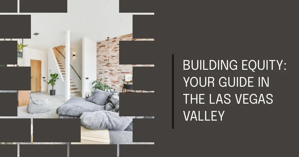 Building Equity: Your Guide in the Las Vegas Valley