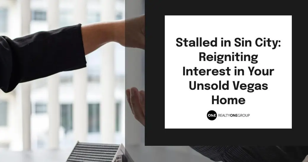 Stalled in Sin City: Reigniting Interest in Your Unsold Vegas Home