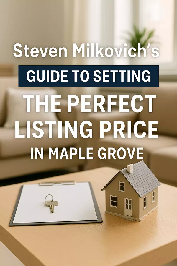 feature image of Steven Milkovich’s Guide to Setting the Perfect Listing Price in Maple Grove