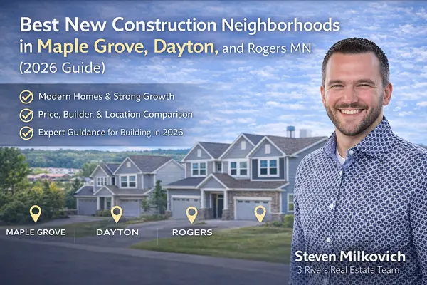 feature image of Best New Construction Neighborhoods in Maple Grove, Dayton, and Rogers MN (2026 Guide)