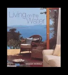 Why Do People Live on the Water? The Timeless Allure of Rivers and Lakes,Brent Wilk