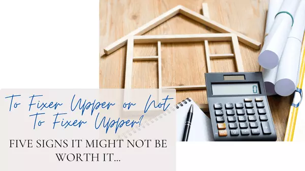 To Fixer-Upper or Not to Fixer-Upper, 5 Signs It Might Not Be Worth It