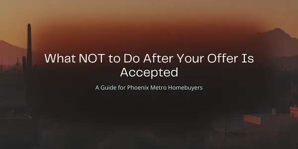 feature image of What NOT to Do After Your Offer is Accepted