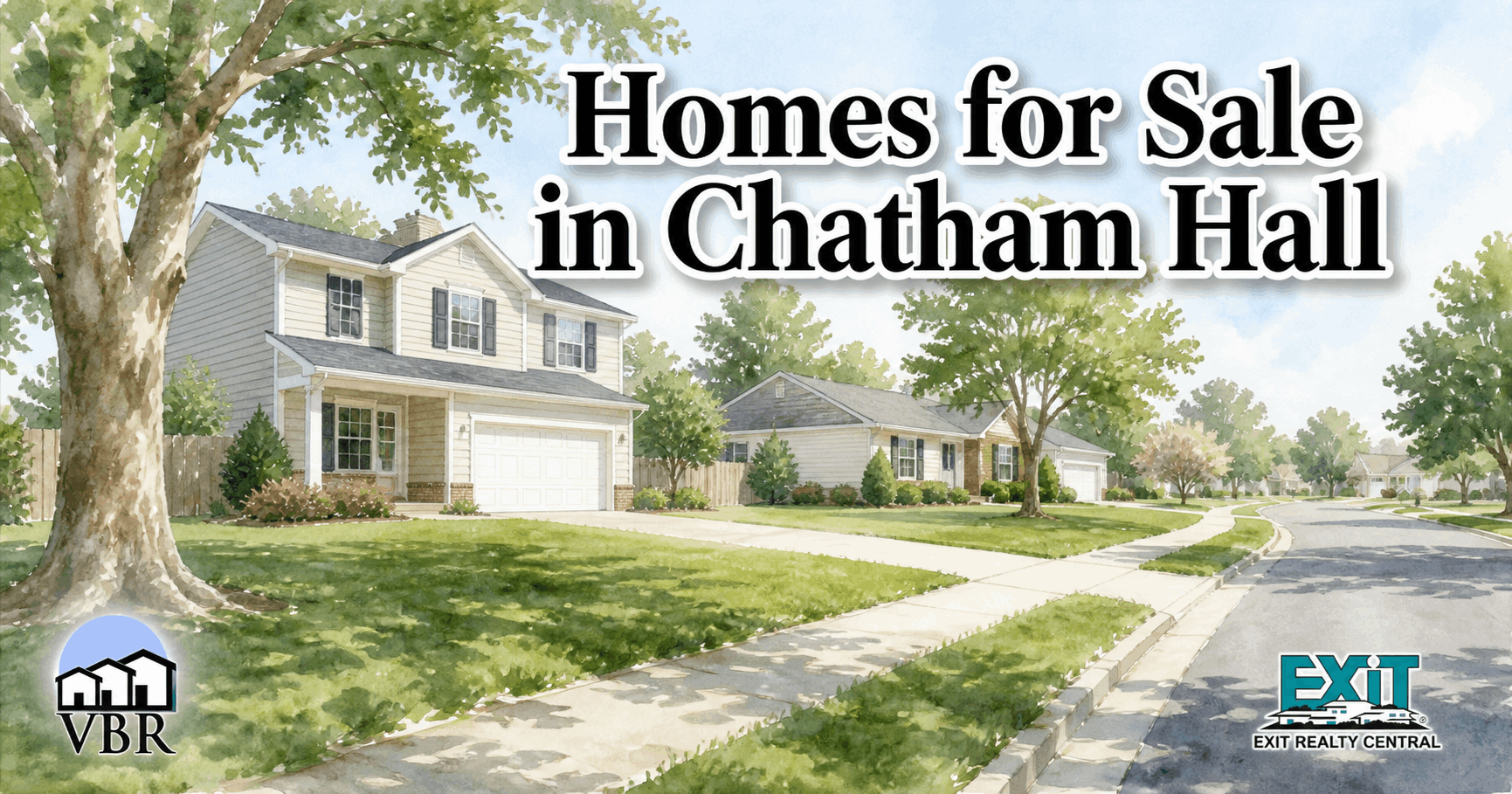 Watercolor drawing of Chatham Hall in Virginia Beach with a two-story home with an attached garage, a ranch home farther down the street, mature trees, lawns, sidewalks, a quiet residential curve, the VBR and EXIT Realty Central logos, and the title Homes for Sale in Chatham Hall