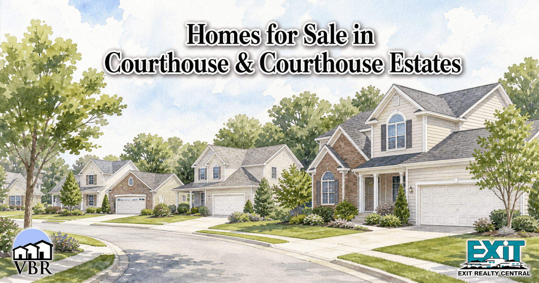 Watercolor drawing of Courthouse and Courthouse Estates in Virginia Beach with detached two-story homes, brick and light siding exteriors, two-car garages, curved residential street, sidewalks, broad lawns, mature trees, shrubs, the VBR and EXIT Realty Central logos, and the title Homes for Sale in Courthouse & Courthouse Estates
