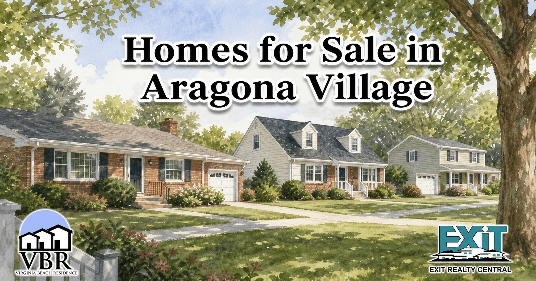 Watercolor drawing of an established Virginia Beach neighborhood street with a brick ranch house, a Cape Cod style house with dormer windows, a two-story siding house, lawns, sidewalks, mature trees, the VBR and EXIT Realty Central logos, and the title Homes for Sale in Aragona Village