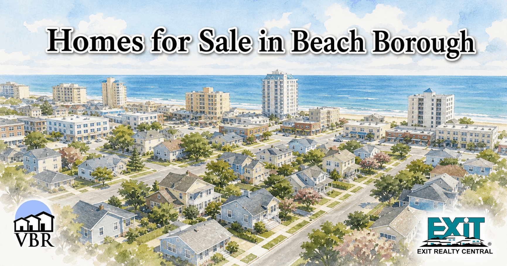Watercolor drawing of Beach Borough in Virginia Beach from an elevated view with small coastal homes, residential streets, Oceanfront hotel and condo buildings, the Atlantic Ocean, the VBR and EXIT Realty Central logos, and the title Homes for Sale in Beach Borough