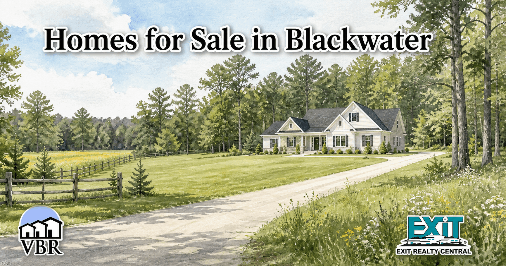 Watercolor drawing of a rural Blackwater Virginia Beach home set back on acreage with a long driveway, open grass, split-rail fencing, heavy woods, tall trees, the VBR and EXIT Realty Central logos, and the title Homes for Sale in Blackwater