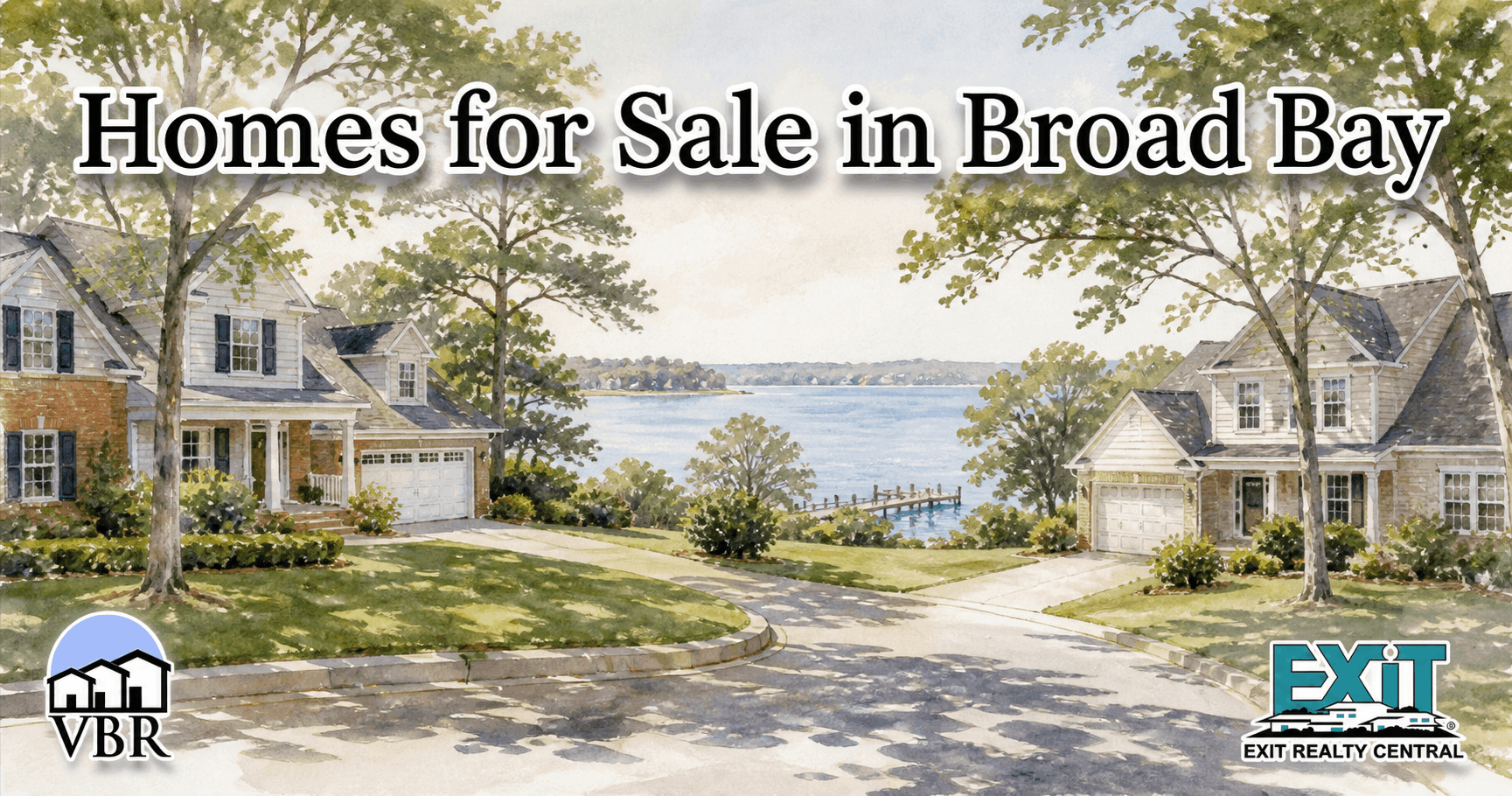 Watercolor drawing of Broad Bay in Virginia Beach with two traditional homes, attached garages, mature trees, lawns, a residential curve, calm bay water, a small dock, the VBR and EXIT Realty Central logos, and the title Homes for Sale in Broad Bay
