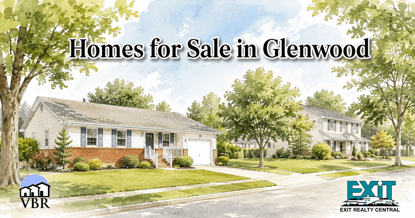 Watercolor drawing of Glenwood with a brick-and-siding ranch home, a two-story home, green lawns, mature shade trees, VBR and EXIT Realty Central logos, and the title Homes for Sale in Glenwood.