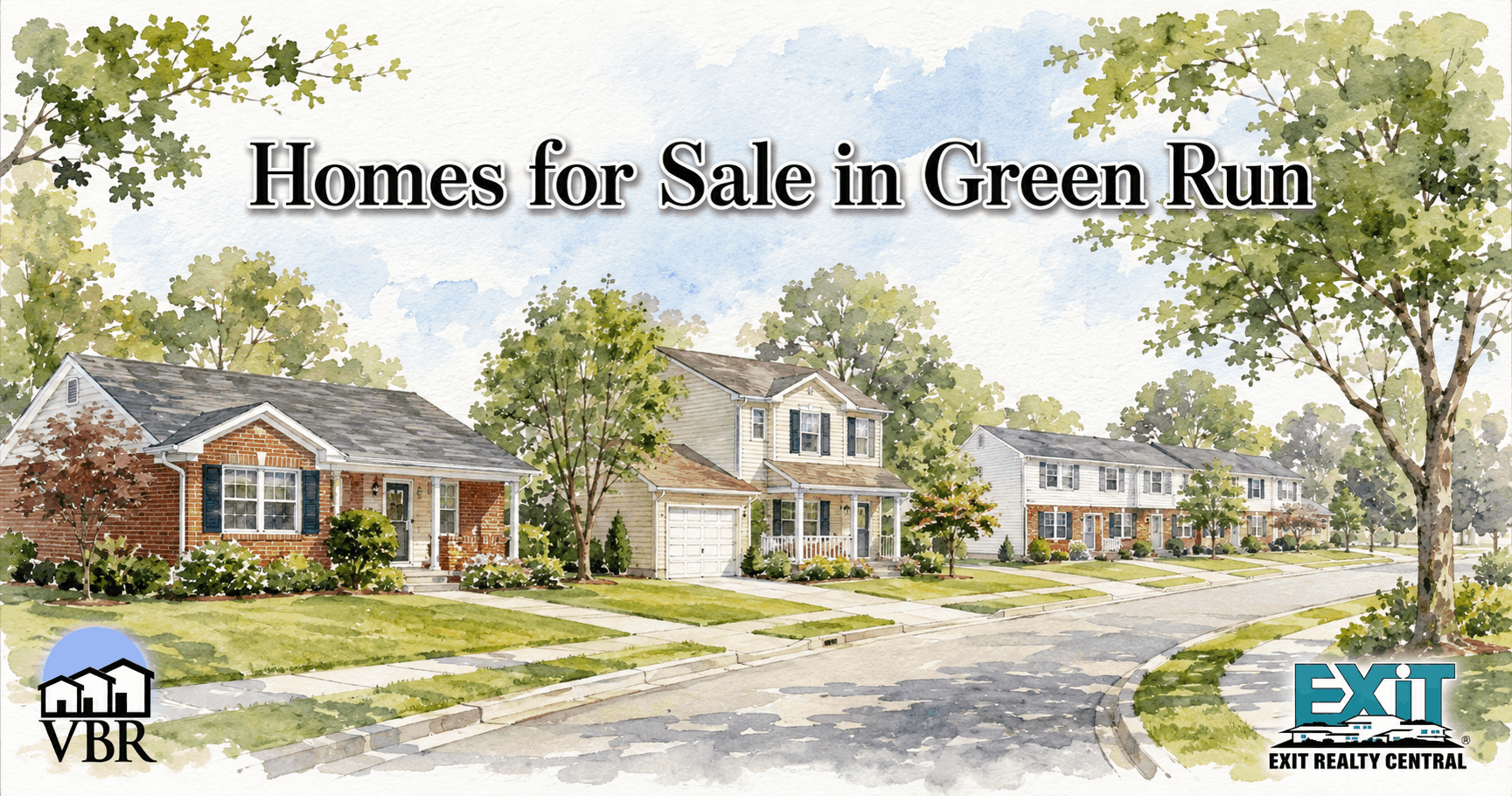 Watercolor drawing of Green Run with brick and siding homes, townhomes, green lawns, mature shade trees, a curved residential street, VBR and EXIT Realty Central logos, and the title Homes for Sale in Green Run.