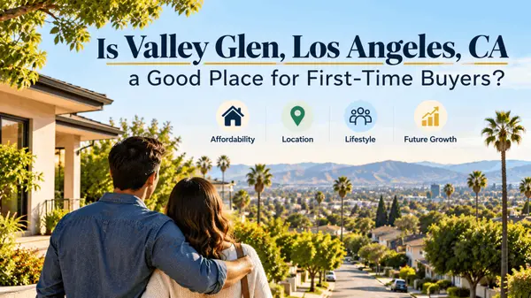 Is Valley Glen, Los Angeles, CA a Good Place for First-Time Buyers?