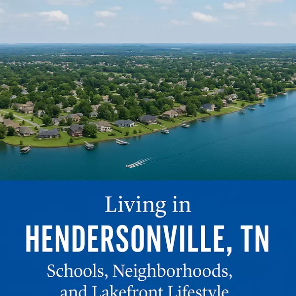 Living in Hendersonville, TN: Schools, Neighborhoods, and Lakefront Lifestyle