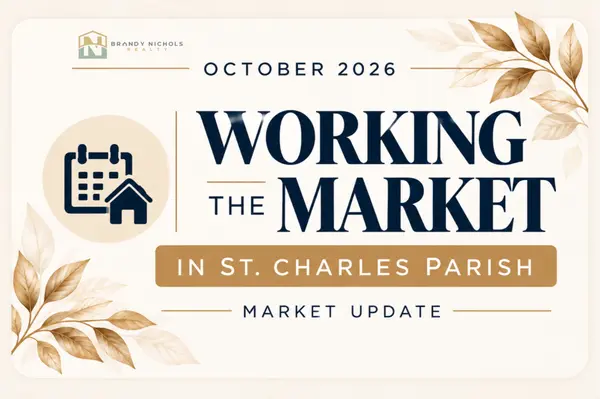 feature image of Working the Market: A Look at St. Charles Parish Real Estate in October 2026