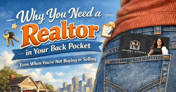 Why You Need a Realtor in Your Back Pocket Even When You’re Not Buying or Selling,Brandy Nichols